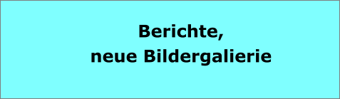 Berichte, neue Bildergalierie